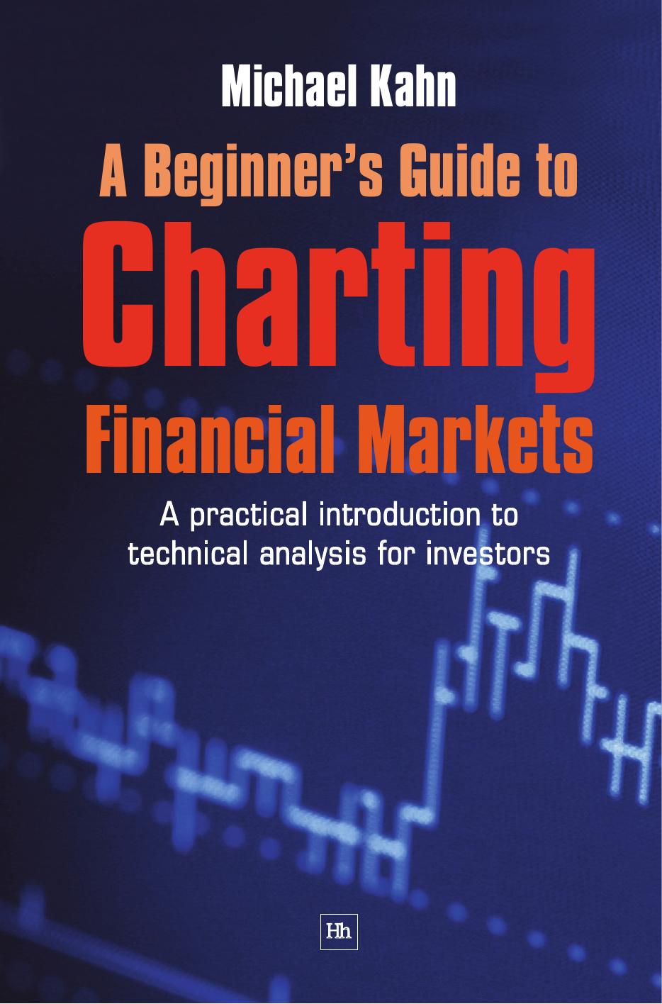 A Beginner's Guide to Charting Financial Markets:A practical introduction to technical analysis for investors