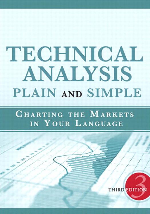Technical Analysis Plain and Simple:Charting the Markets in Your Language